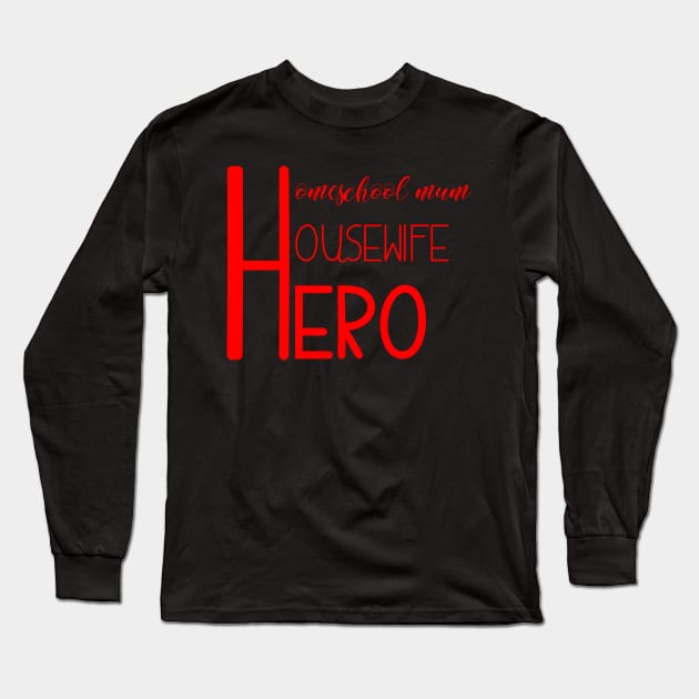 homeschool mum  housewife hero Long Sleeve T-Shirt by ChezALi